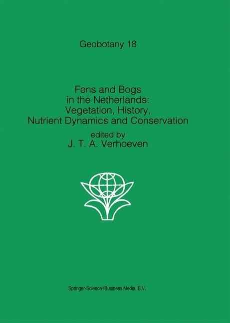 Fens and Bogs in the Netherlands: Vegetation History Nutrient Dynamics and Conservation