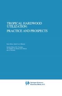 Tropical Hardwood Utilization: Practice and Prospects