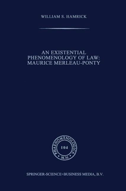An Existential Phenomenology of Law: Maurice Merleau-Ponty - William S. Hamrick