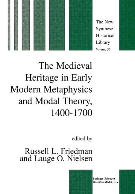 The Medieval Heritage in Early Modern Metaphysics and Modal Theory 1400-1700