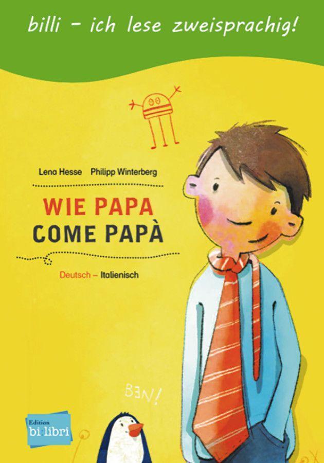 Wie Papa. Kinderbuch Deutsch-Italienisch - Lena Hesse/ Philipp Winterberg
