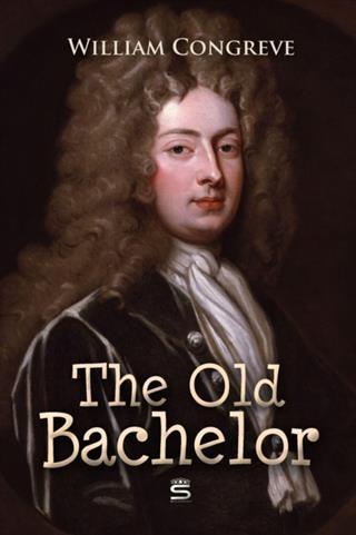 Old Bachelor - William Congreve