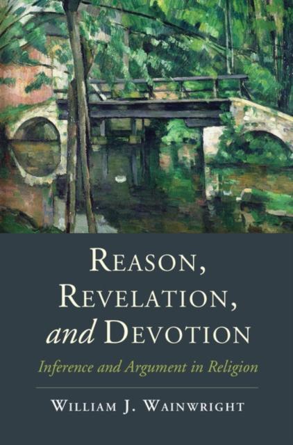 Reason Revelation and Devotion - William J. Wainwright