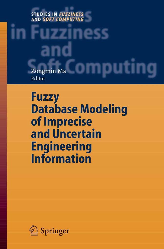 Fuzzy Database Modeling of Imprecise and Uncertain Engineering Information - Zongmin Ma