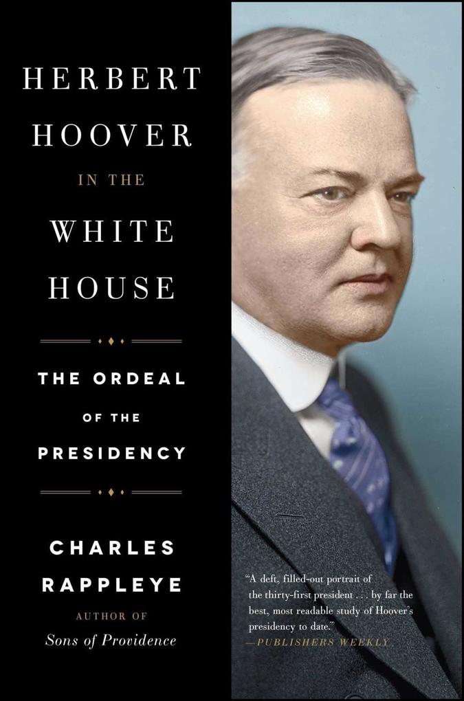 Herbert Hoover in the White House - Charles Rappleye