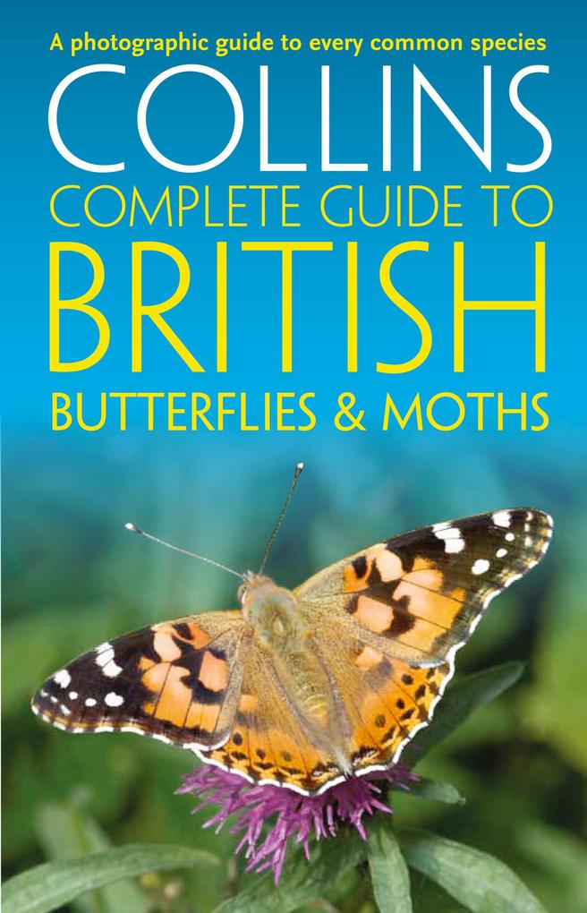 British Butterflies and Moths (Collins Complete Guides) - Paul Sterry/ Andrew Cleave/ Rob Read