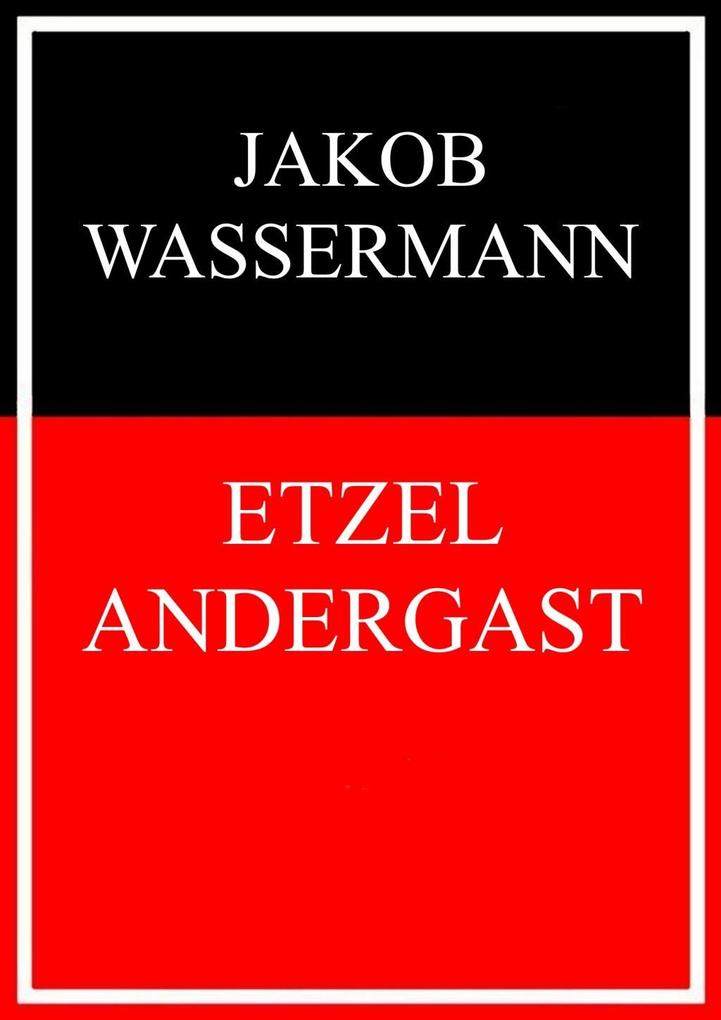 Etzel Andergast - Jakob Wassermann