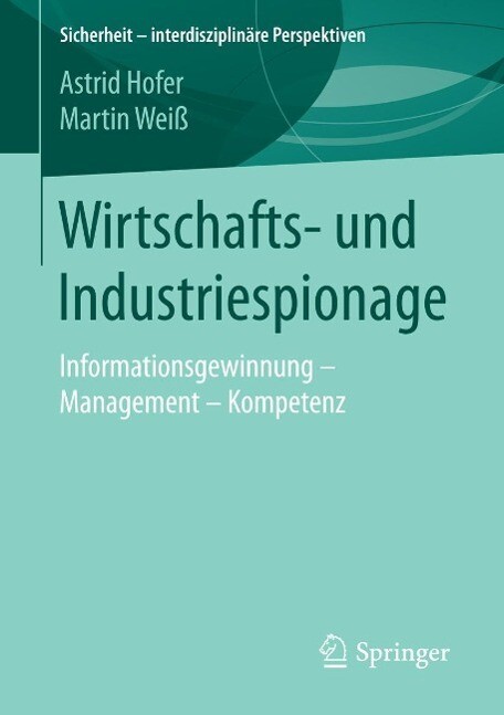 Wirtschafts- und Industriespionage - Astrid Hofer/ Martin Weiß