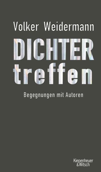 Dichter treffen als eBook von Volker Weidermann - eBook by Kiepenheuer&Witsch