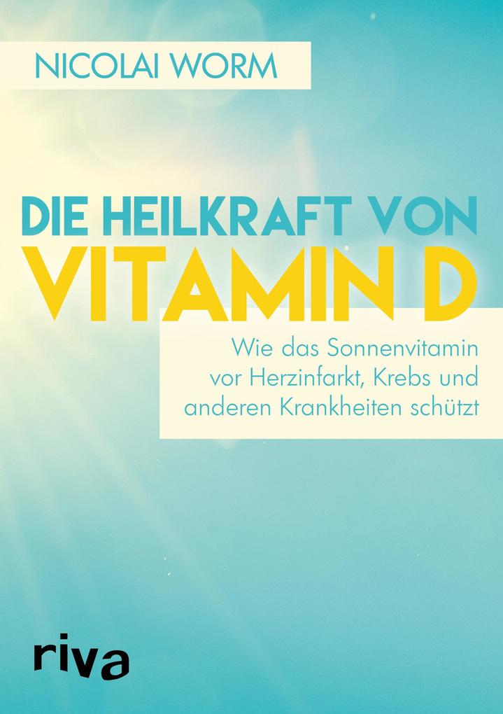 Die Heilkraft von Vitamin D: Wie das Sonnenvitamin vor Herzinfarkt, Krebs und anderen Krankheiten schützt - Bild 5