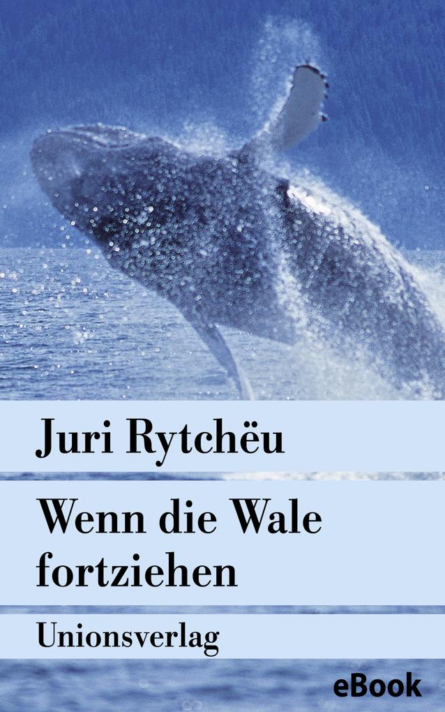 Wenn die Wale fortziehen - Juri Rytchëu