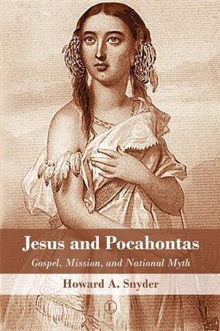 Jesus and Pocahontas - Howard A. Snyder