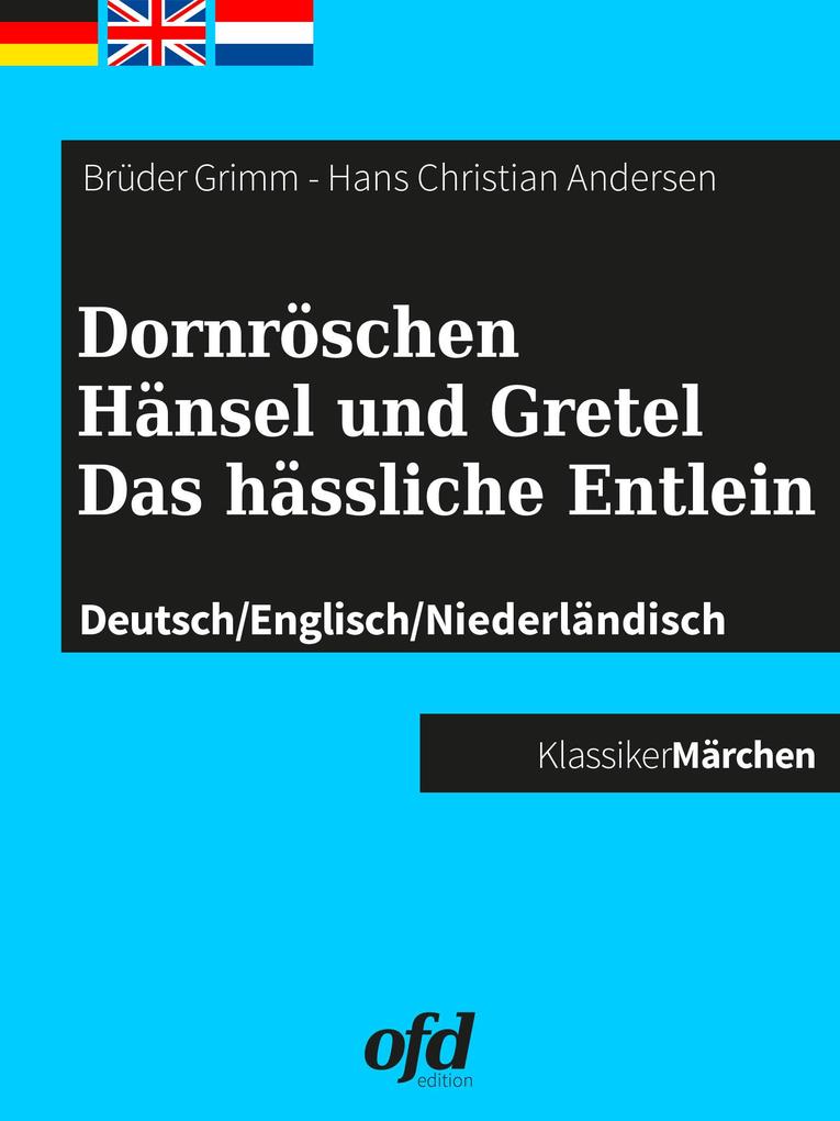 Dornröschen - Hänsel und Gretel - Das hässliche Entlein - Brüder Grimm/ Hans Christian Andersen