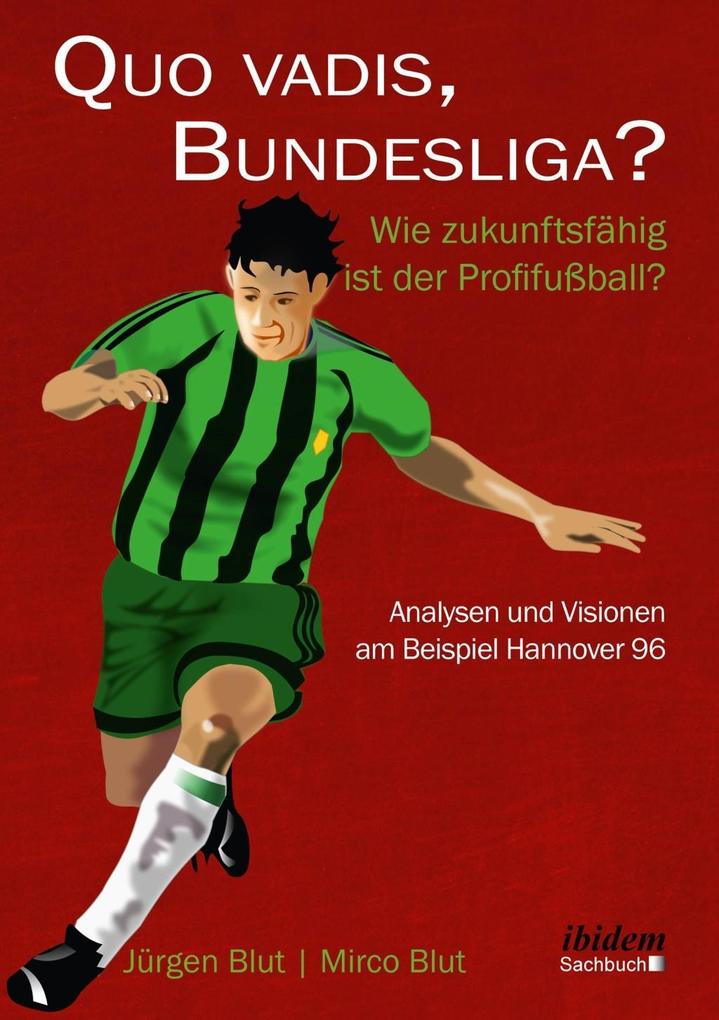 Quo vadis Bundesliga? - Jürgen Blut/ Mirco Blut