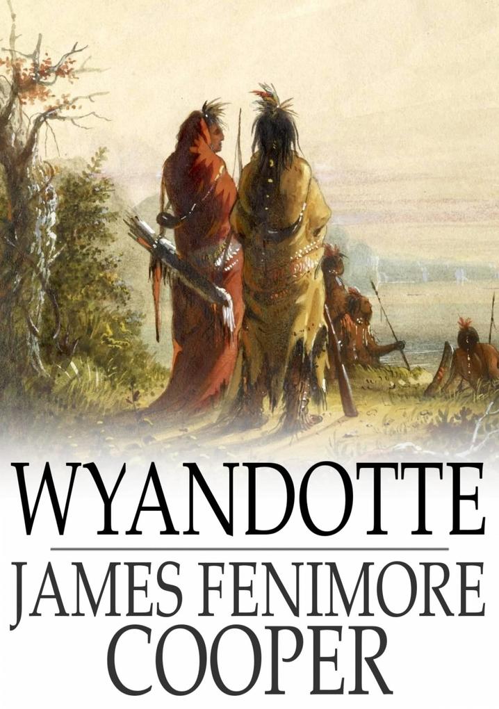 Wyandotte - James Fenimore Cooper
