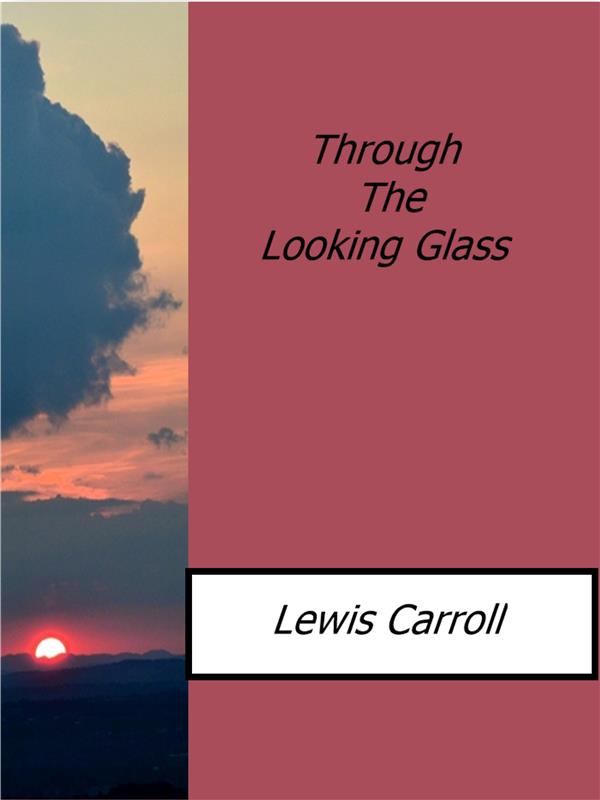 Through The Looking Glass als eBook von Lewis Carroll - Lewis Carroll