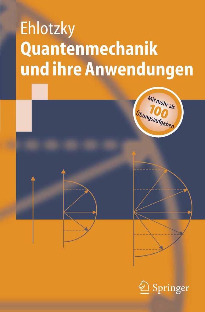 Quantenmechanik und ihre Anwendungen - Fritz Ehlotzky
