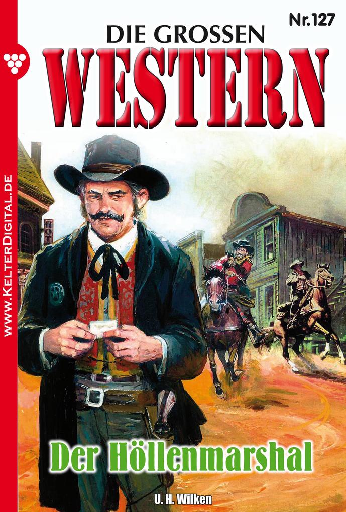 Die großen Western 127 - U. H. Wilken