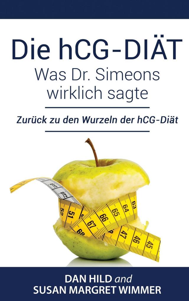Die hCG-Diät: Was Dr. Simeons wirklich sagte - Dan Hild/ Susan Margret Wimmer