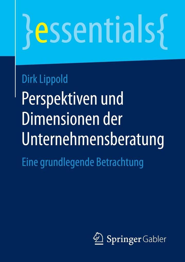 Perspektiven und Dimensionen der Unternehmensberatung - Dirk Lippold