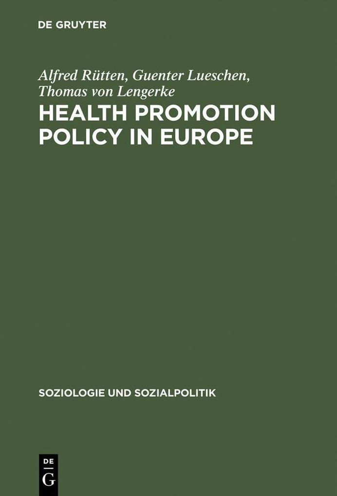 Health Promotion Policy in Europe - Alfred Rütten/ Guenter Lueschen/ Thomas von Lengerke