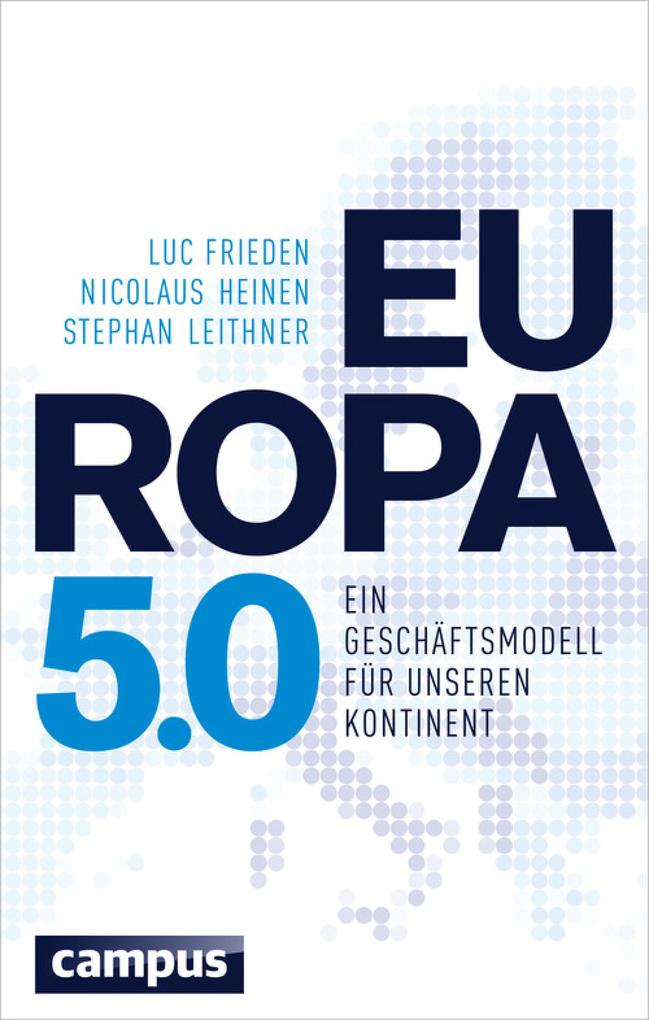 Europa 5.0 - Stephan Leithner/ Nicolaus Heinen/ Luc Frieden