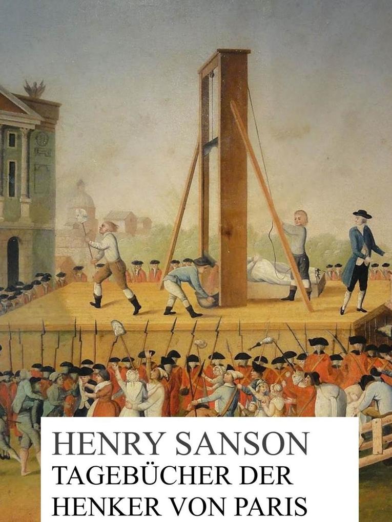 Tagebücher der Henker von Paris - Henry Sanson