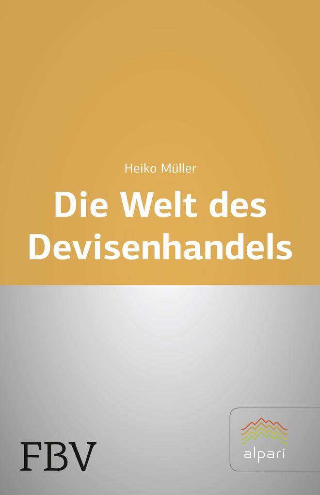 Die Welt des Devisenhandels - Heiko Müller