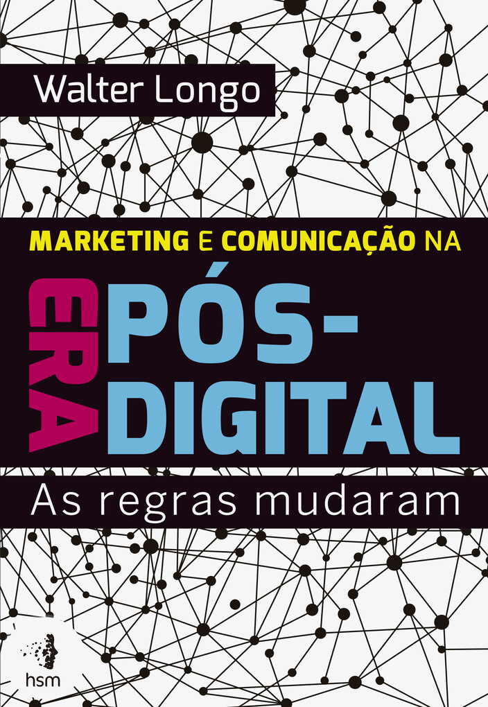 Marketing e comunicação na era pós-digital als eBook von Walter Longo - HSM