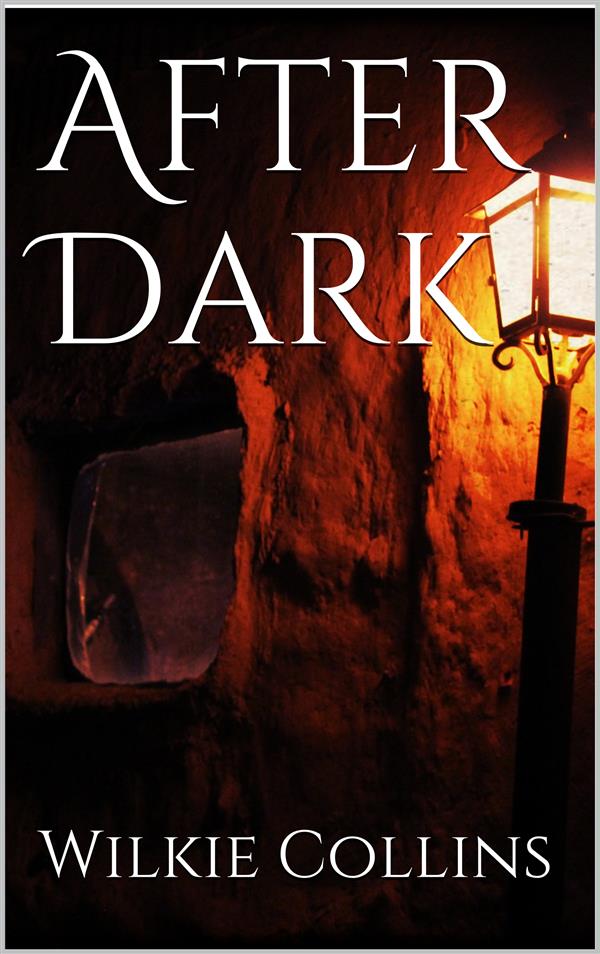 After Dark als eBook von Wilkie Collins, Wilkie Collins - Wilkie Collins