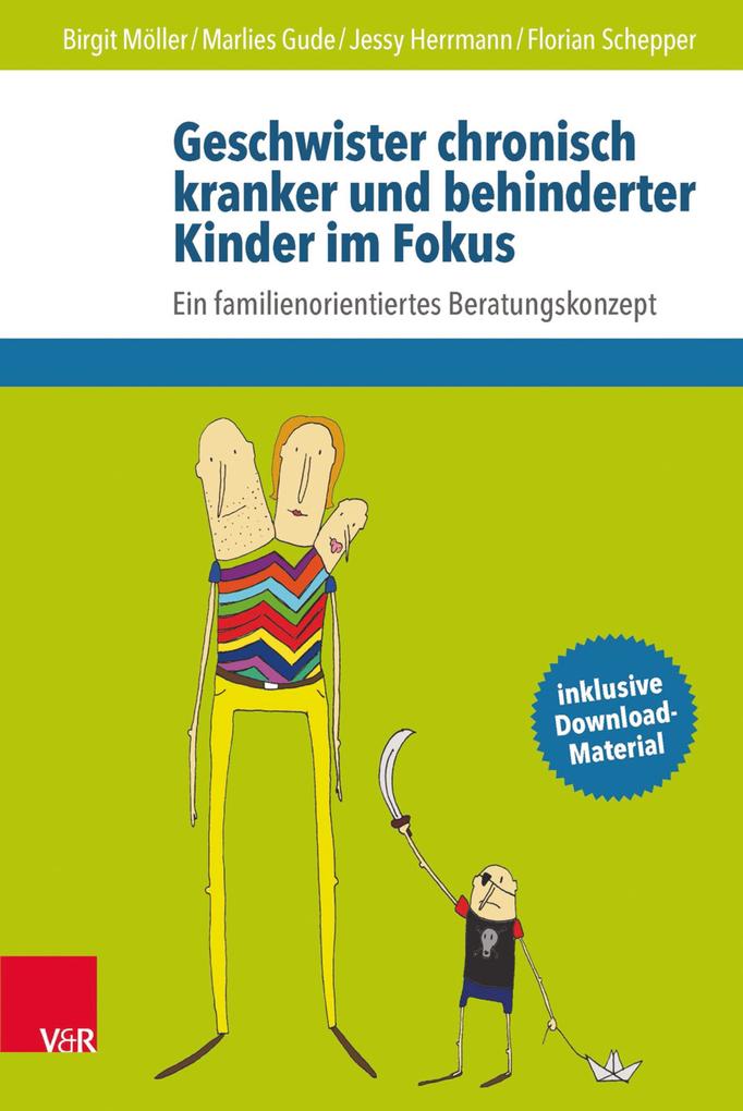 Geschwister chronisch kranker und behinderter Kinder im Fokus - Birgit Möller/ Marlies Gude/ Jessy Herrmann/ Florian Schepper
