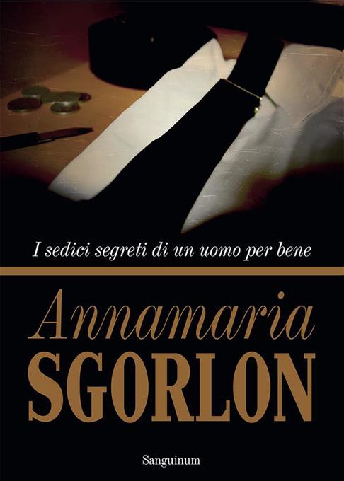I sedici segreti di un uomo per bene als eBook von Annamaria Sgorlon - Youcanprint Self-Publishing