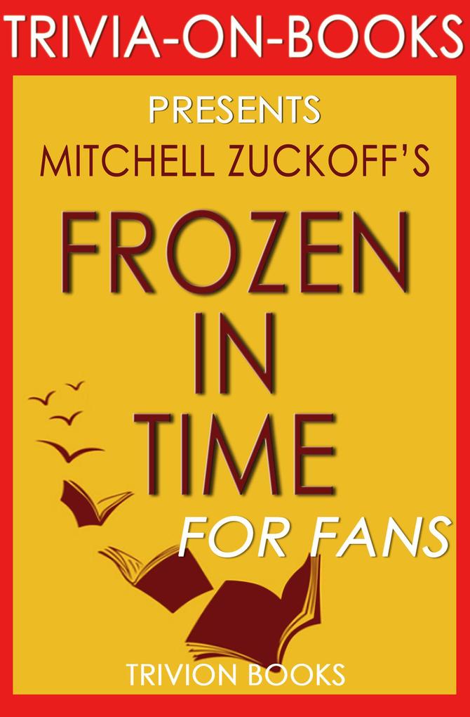 Frozen in Time by Mitchell Zuckoff (Trivia-On-Books)