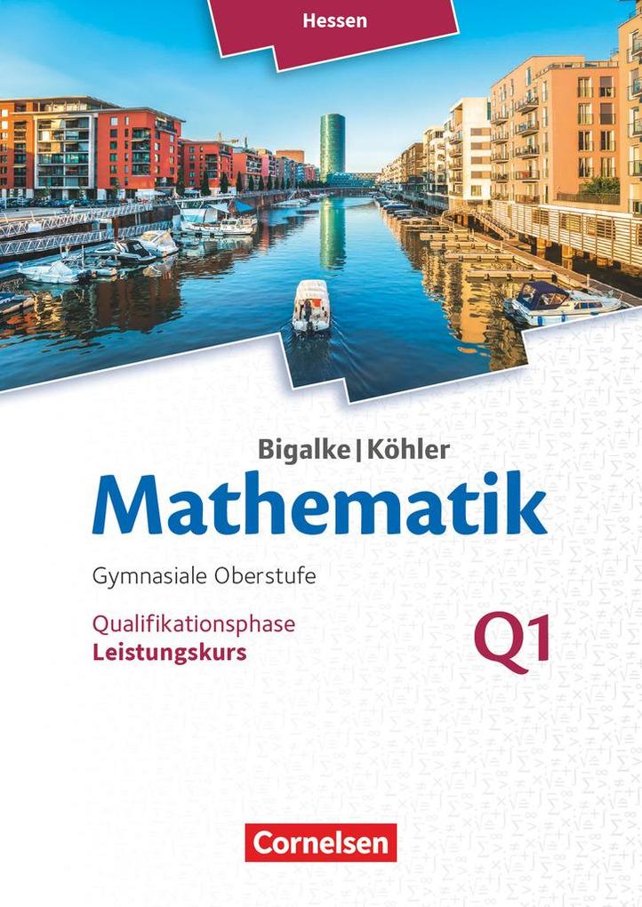 Mathematik Sekundarstufe II Band Q 1: Leistungskurs - 1. Halbjahr - Hessen - Qualifikationsphase - Anton Bigalke/ Horst Kuschnerow/ Norbert Köhler/ Gabriele Ledworuski