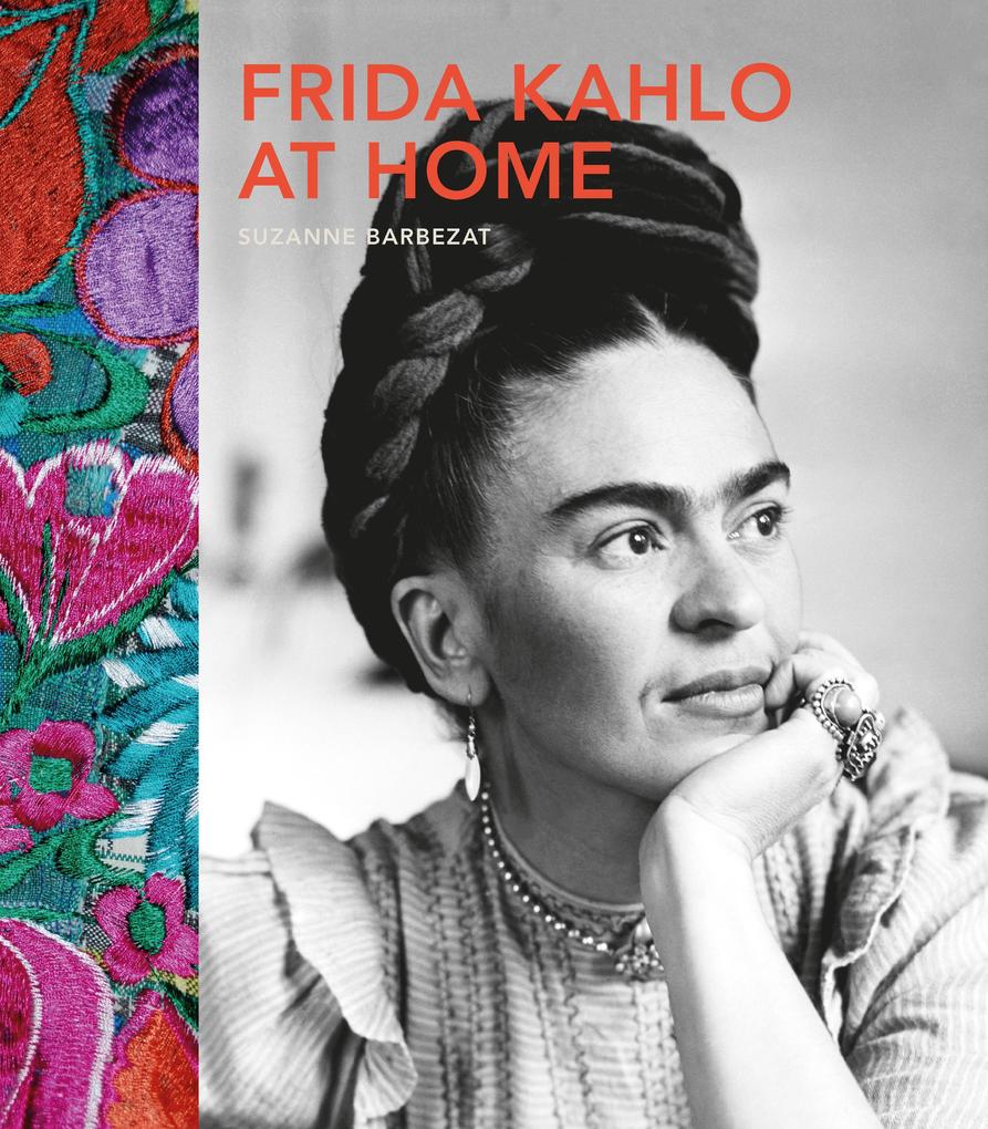 Frida Kahlo at Home - Suzanne Barbezat