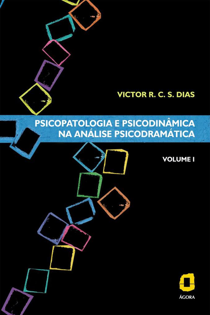 Psicopatologia e psicodinâmica na análise psicodramática - Victor R. C. Silva Dias