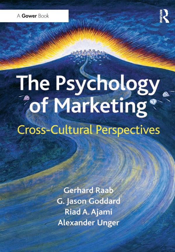 The Psychology of Marketing - Gerhard Raab/ G. Jason Goddard/ Alexander Unger