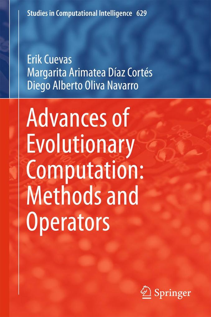 Advances of Evolutionary Computation: Methods and Operators - Erik Cuevas/ Margarita Arimatea Díaz Cortés/ Diego Alberto Oliva Navarro