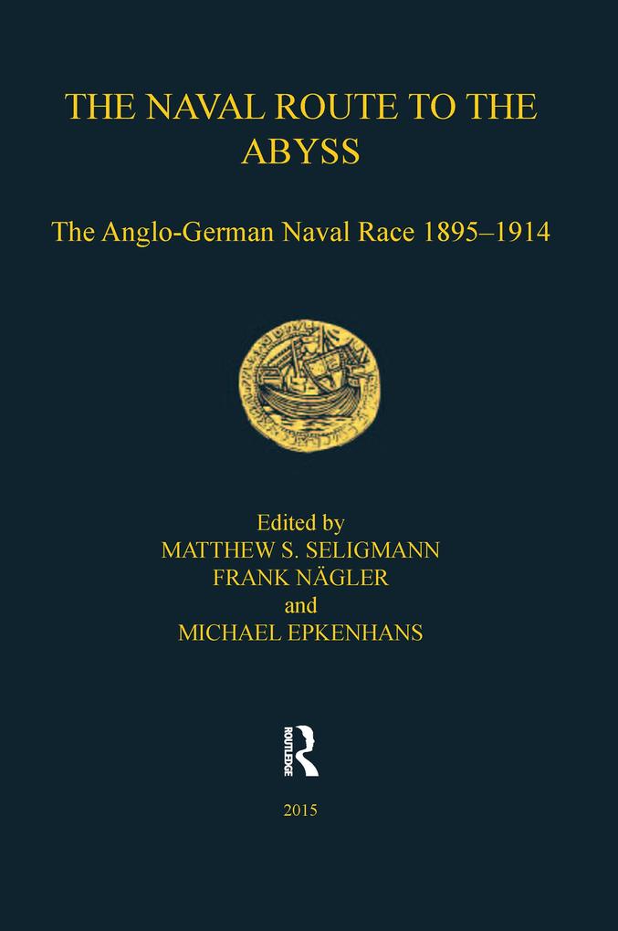 The Naval Route to the Abyss - Matthew S. Seligmann/ Frank Nägler