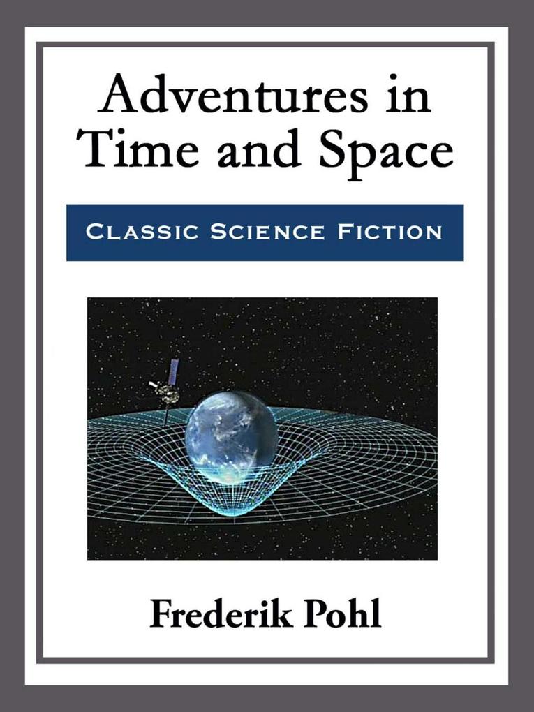 Adventures in Time and Space - Frederik Pohl