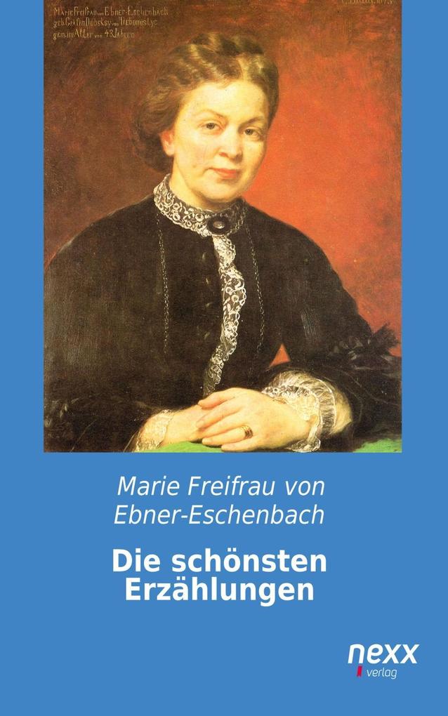 Die schönsten Erzählungen - Marie Freifrau von Ebner-Eschen