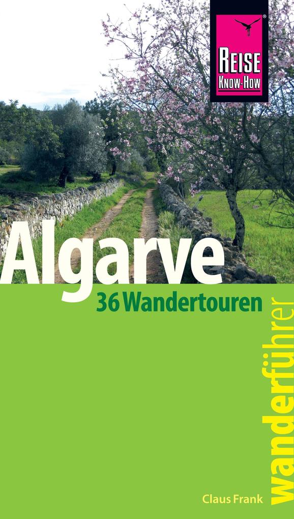 Reise Know-How Wanderführer Algarve - 36 Wandertouren an der Küste und im Hinterland -: mit Karten Höhenprofilen und GPS-Tracks - Claus-Günter Frank