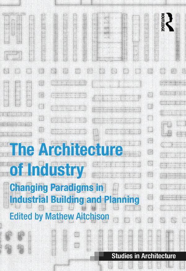 The Architecture of Industry - Mathew Aitchison