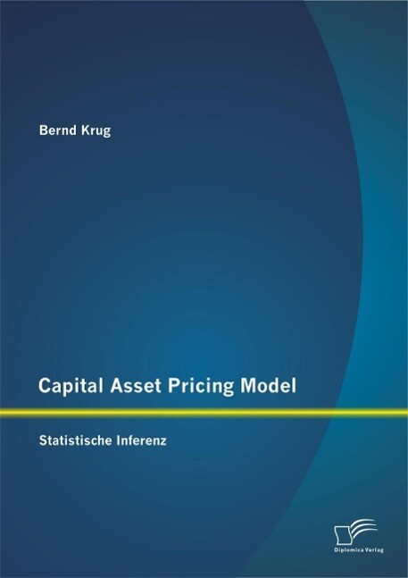 Capital Asset Pricing Model: Statistische Inferenz als eBook von Bernd Krug - Diplomica Verlag