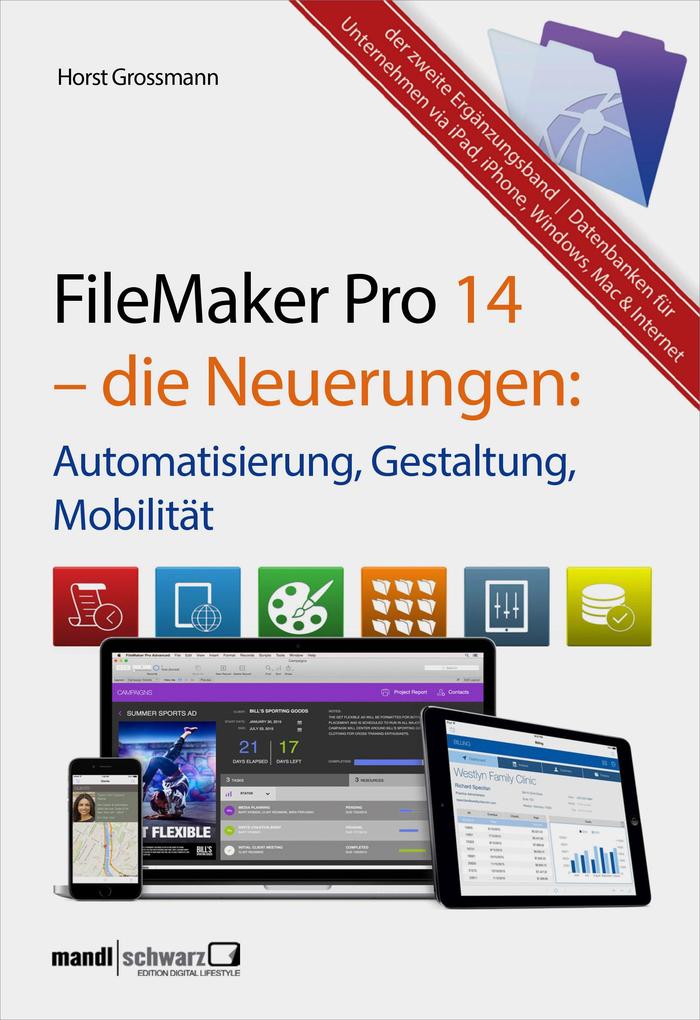 FileMaker Pro 14 - die Neuerungen / Automatisierung Gestaltung Mobilität - Horst Grossmann
