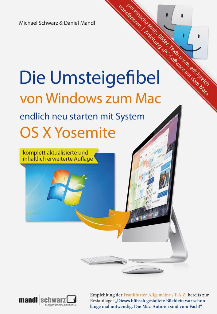 Umsteigefibel - von Windows zum Mac: endlich neu starten ab System OS X Yosemite - Michael Schwarz/ Daniel Mandl