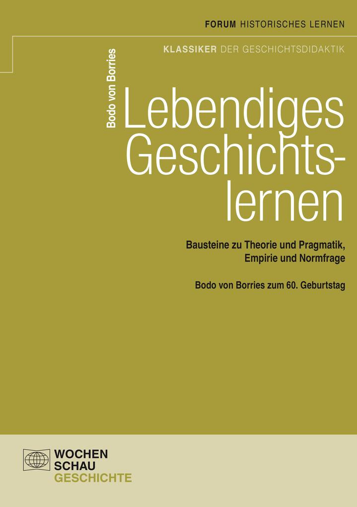 Lebendiges Geschichtslernen als eBook von Bodo von Borries - Wochenschau Verlag
