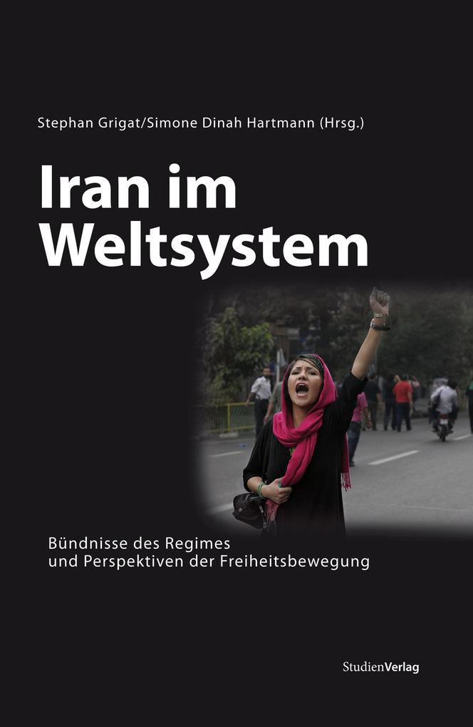 Iran im Weltsystem - Simone Dinah Hartmann/ Stephan Grigat