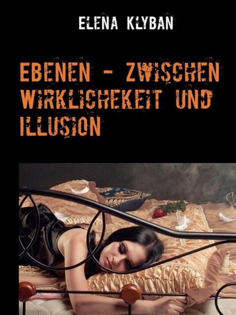 Ebenen - Zwischen Wirklichkeit und Illusion - Elena Klyban