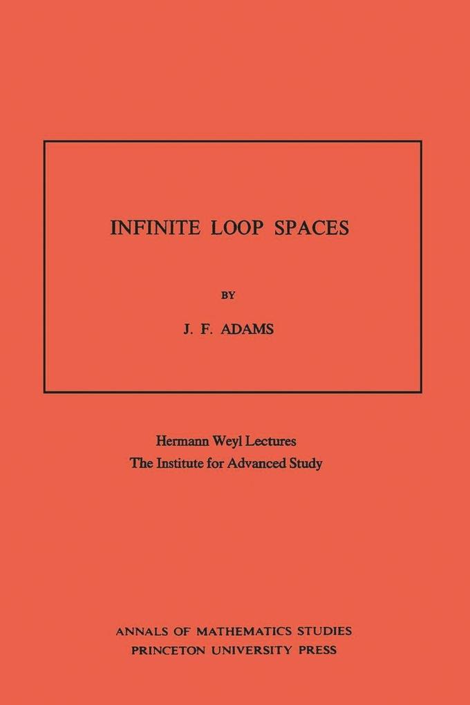 Infinite Loop Spaces (AM-90) Volume 90 - John Frank Adams